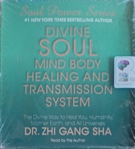 Divine Soul Mind Body Healing and Transmission System written by Dr. Zhi Gang Sha performed by Dr. Zhi Gang Sha on Audio CD (Unabridged)